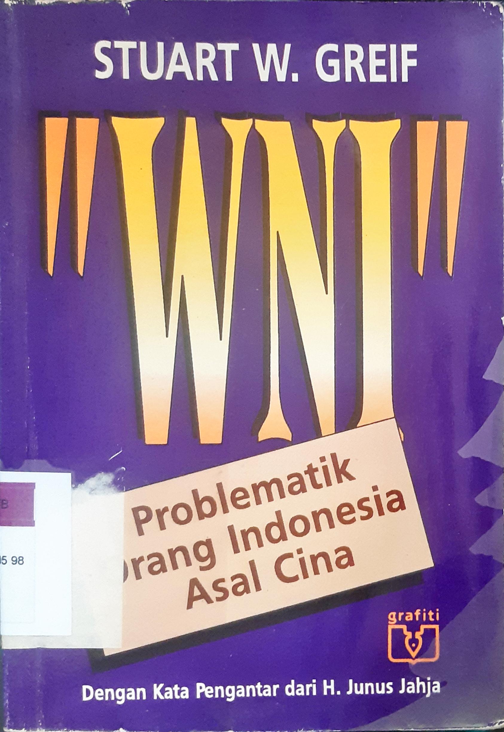 Cover WNI problematik orang Indonesia asal Cina / , Stuart W Greif; penerjemah A Dahana