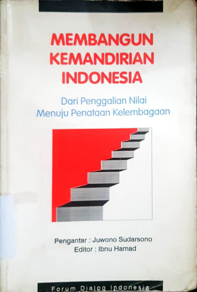 Cover Membangun kemandirian Indonesia :  dari penggalian nilai menuju penataan kelembagaan / Editor, Ibnu Hamad