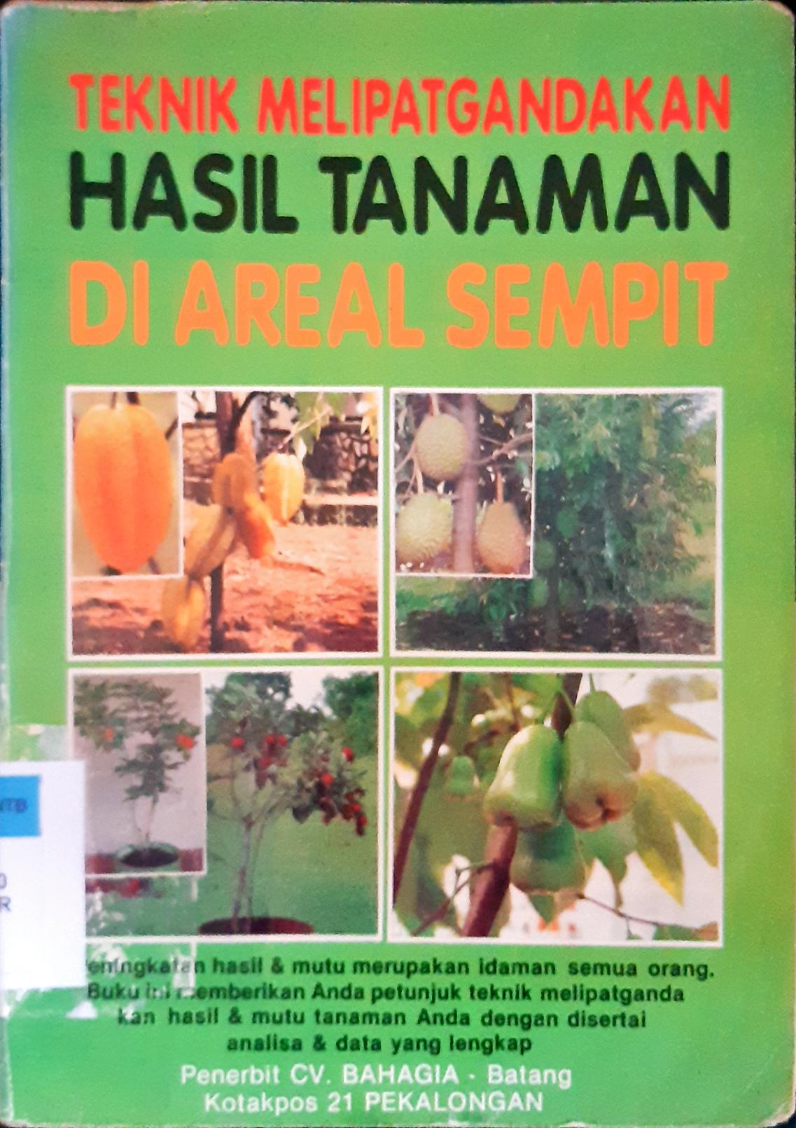 Cover Teknik melipatgandakan hasil tanaman di areal sempit, / M.Retno partwi, M.S. Arun, Agus Irwan