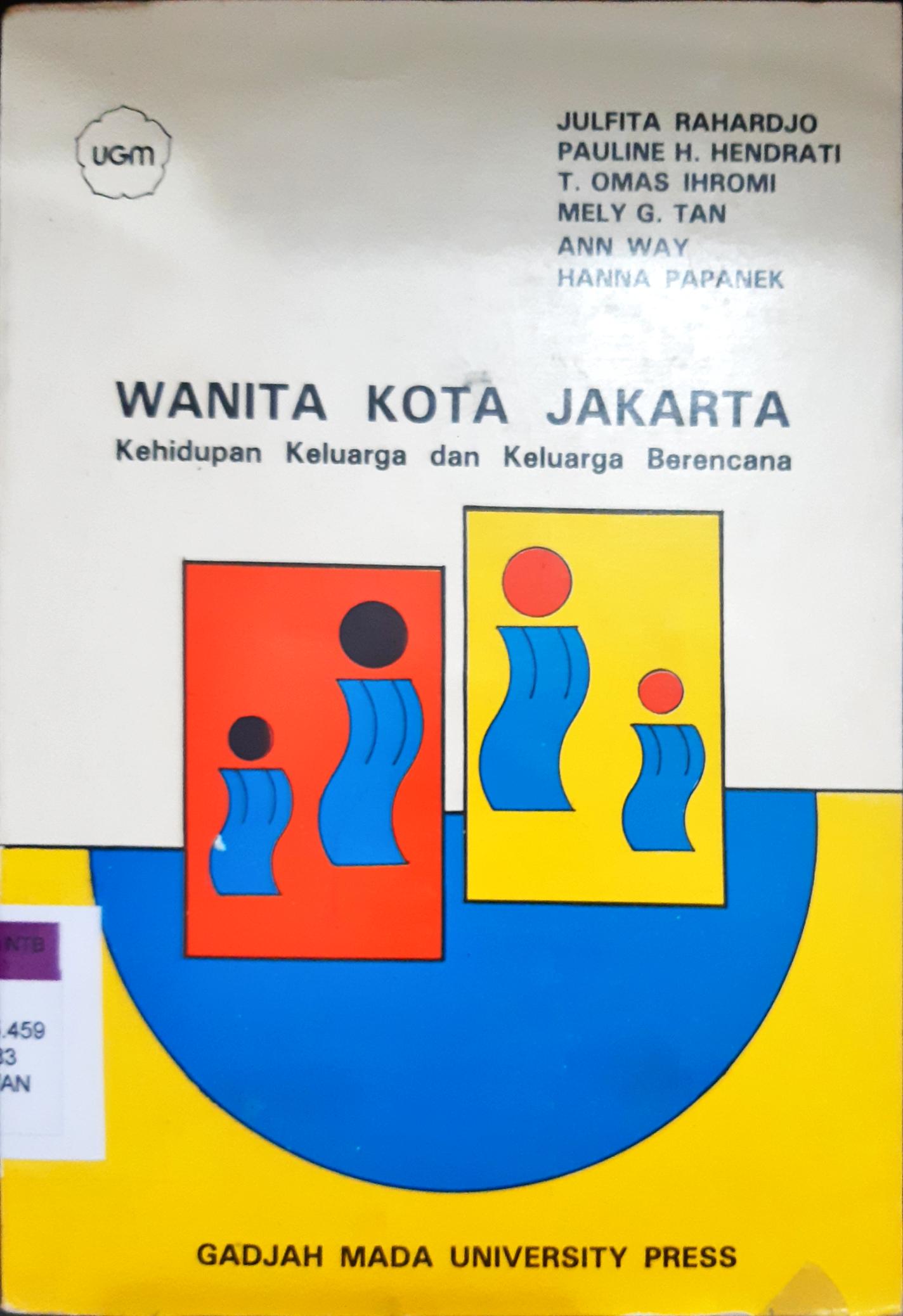 Cover Wanita kota Jakarta, kehidupan keluarga dan keluarga berencana. / Julfita Raharjo...[ et al.]