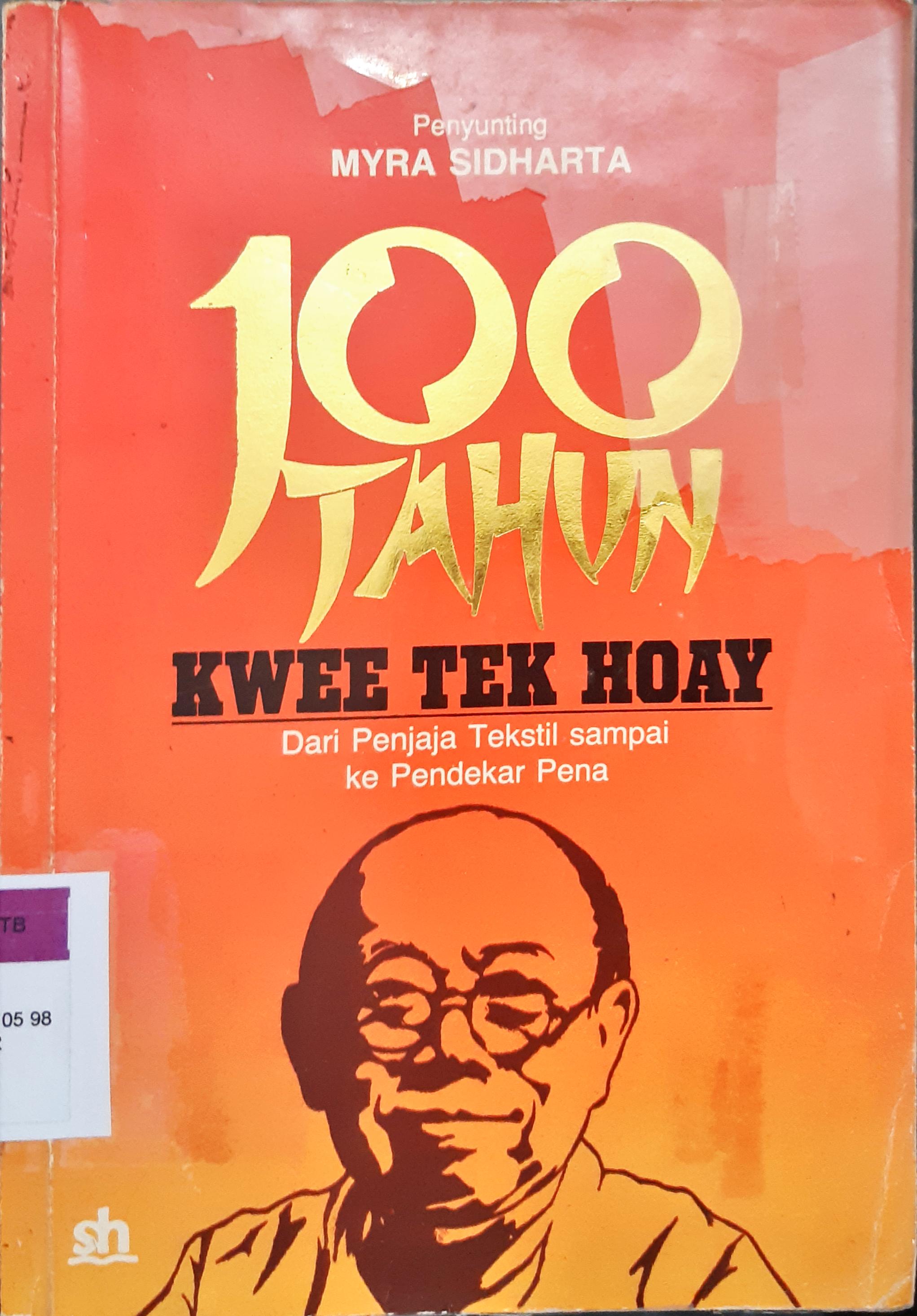 Cover Seratus tahun Kwee Tek Hoay :  Dari penjaja tekstil sampai ke pendekar pena / Penyunting Myra Sidharta