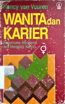 Cover Wanita dan karier, :  Bagaimana mengenal dan mengatur karya / Nancy Van Vuuren; penerjemah AG.Lunandi
