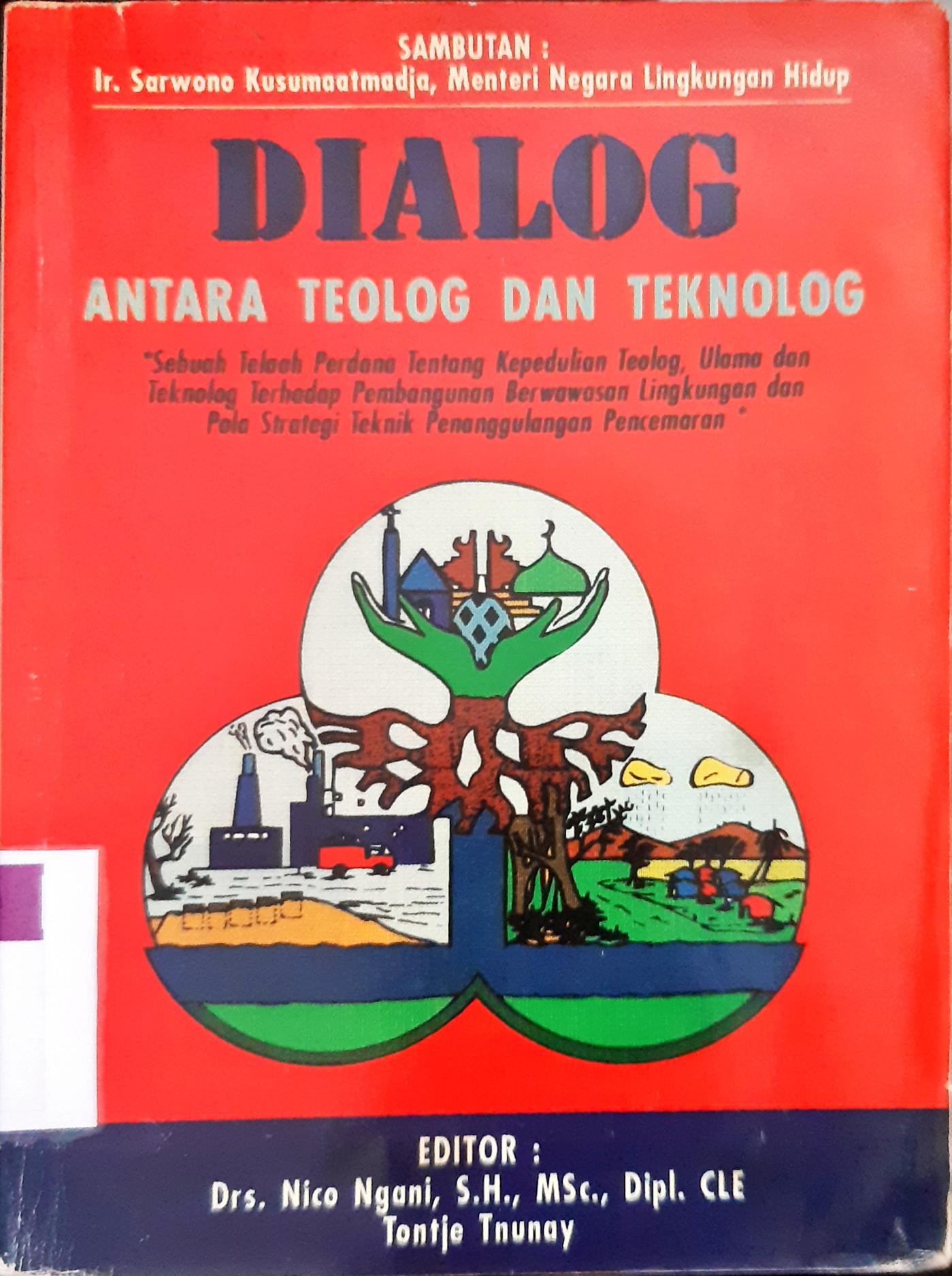 Cover Dialog antara teolog dan teknolog / Editor, Drs.Nico Ngani, SH.M.Sc, Tontje Tnunay