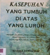 Cover Kasepuhan yang tumbuh di atas yang luruh, / Kusnaka Adimiharja