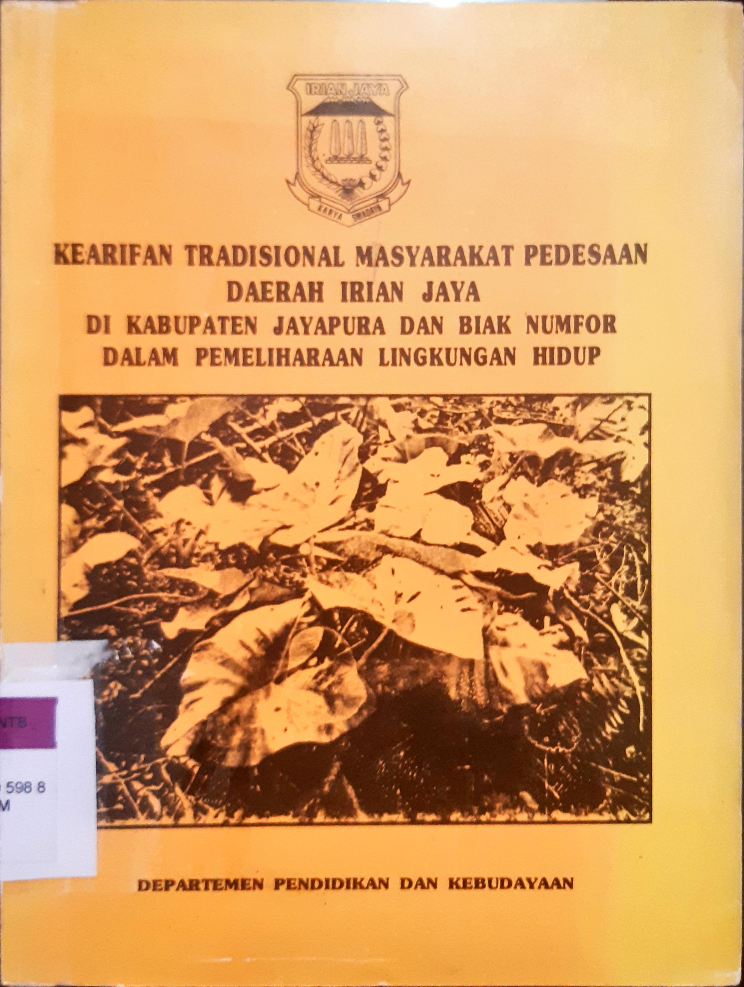 Cover Kearifan tradisional masyarakat pedesaan daerah Irian Jaya di Kabupaten Jayapura dan Biak Numfor dalam pemeliharaan lingkungan hidup, / Lamech AP ; Priyolinanto Hutomo