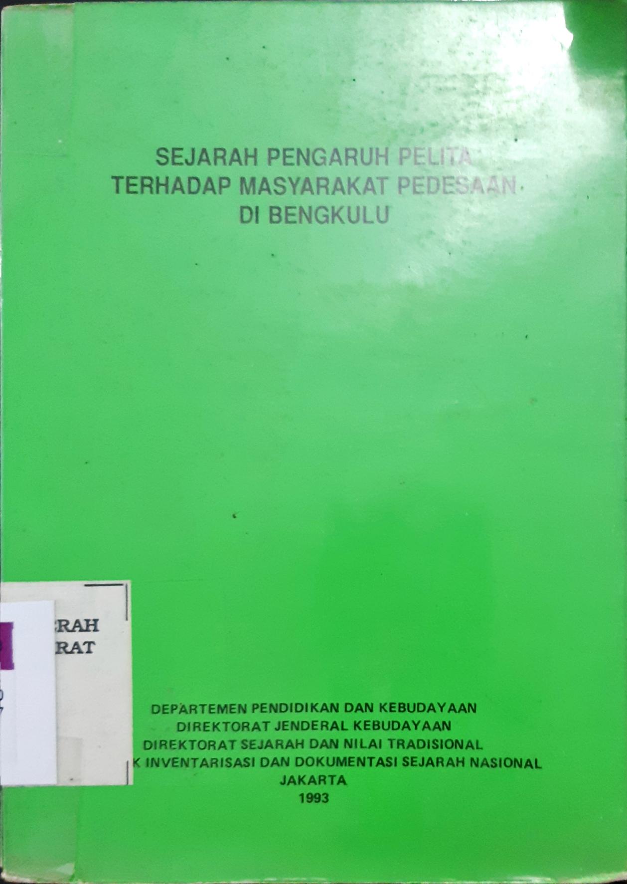 Cover Sejarah pengaruh Pelita terhadap masyarakat pedesaan di Bengkulu / M.Ikram, Achmaddin Dalip; penyunting, Sri Sutjiatiningsih