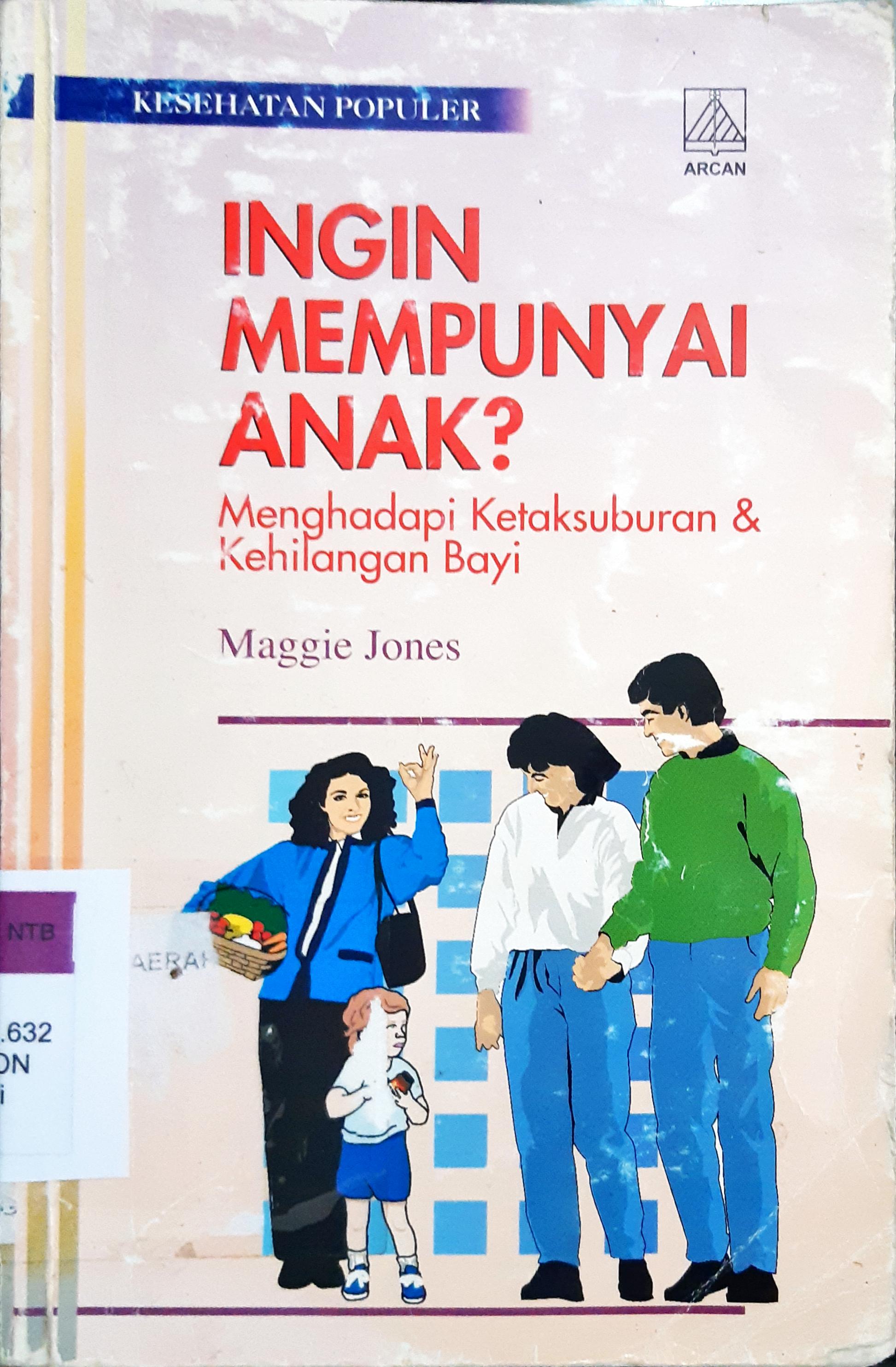 Cover Ingin mempunyai anak ? :  Menghadapi ketaksuburan dan kehilangan bayi / Maggie Jones; alih bahasa Rasti Saraswati