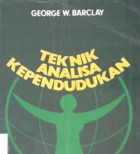 Cover Teknik analisa kependudukan :  2 / George W Barclay; penerjemah Drs.Rozy Munir, MSc.