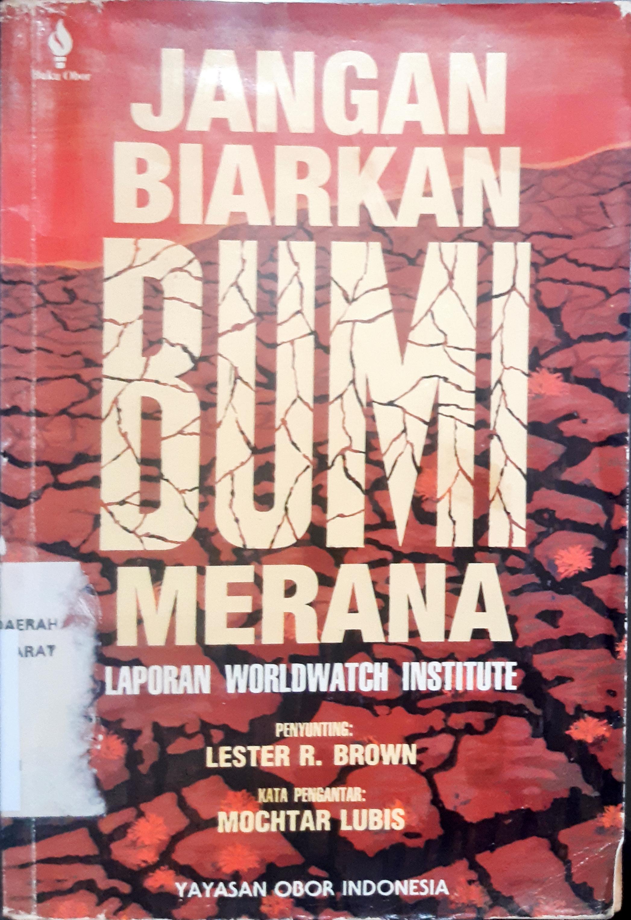 Cover Jangan biarkan bumi merana :  Laporan worlwatch institute / penyunting Lester R Brown; penerjemah Budi Kusworo