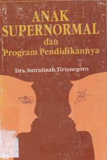Cover Anak supernormal dan program pendidikannya / Dra. Sutratinah Tirtonegoro