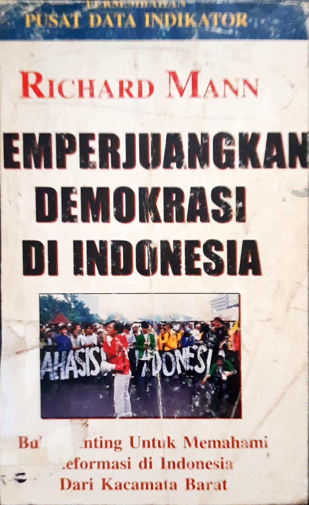 Cover Memperjuangkan demokrasi di Indonesia / Richard Mann ; Penerjemah Maria Irawati Yulianto, SS