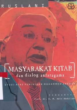 Cover Masyarakat kitab dan dialog antar agama :  Studi atas pemukiman Mohammed Arkoun / Ruslani