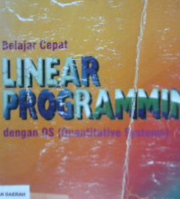 Cover Belajar Cepat Linear programming  dengan QS ( Quantitativ Systems ) / Mustafa Eq, zainal, Ali parkhan