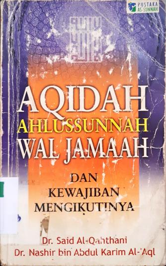 Cover Aqidah ahlussunah wal jama'h :  dan kewajiban Mengikutinya / Dr. Said Al-Qahthani, Dr.Nashir bin Abdul Karim Al-Aql