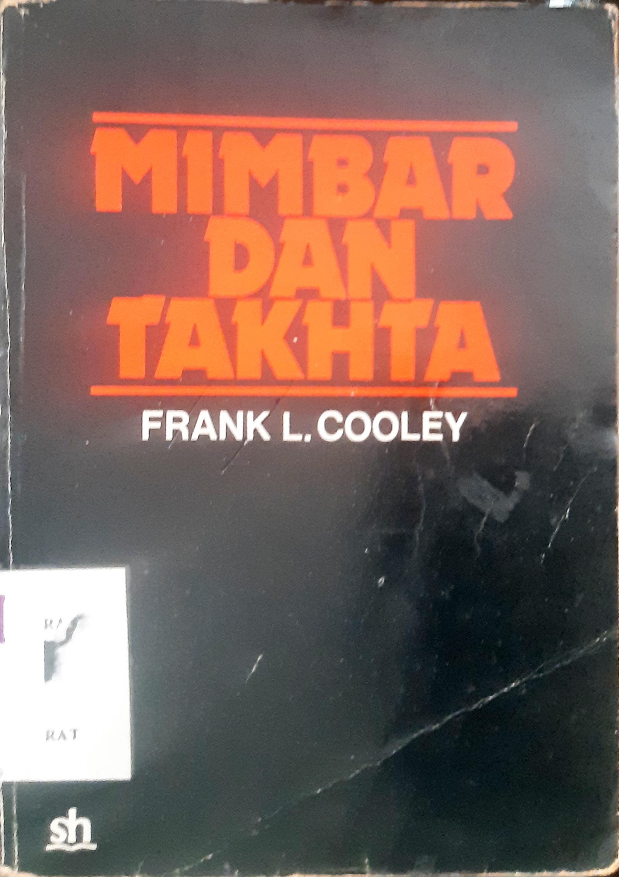 Cover Mimbar dan takhta :  hubungan lembaga-lembaga keagamaan dan pemerintahan di Maluku Tengah / Frank L Cooley; penerjemah Tim Setya Karya