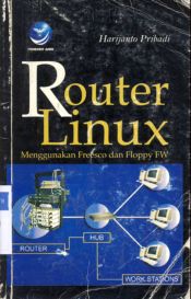 Cover Router linux menggunakan freesco dan floppy FW / Harijanto Pribadi