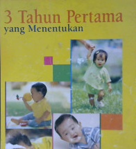 Cover Perkembangan anak 3 tahun pertama yang menentukan / Rosita A. Tagor, Immanuella Fadjar Rachmani