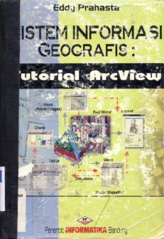 Cover Sistem informasi geografis :  Tutorial arcview, / Eddy Prahasta