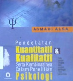 Cover Pedekatan kuantitatif dan kualitatif serta kombinasinya dalam penelitian psikologi :  Satu uraian singkat dan contoh berbagai tipe penelitian / Asmadi Alsa
