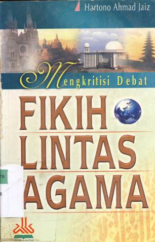 Cover Mengkritisi debat "fiqih lintas agama" / Hartono Ahmad Jaiz