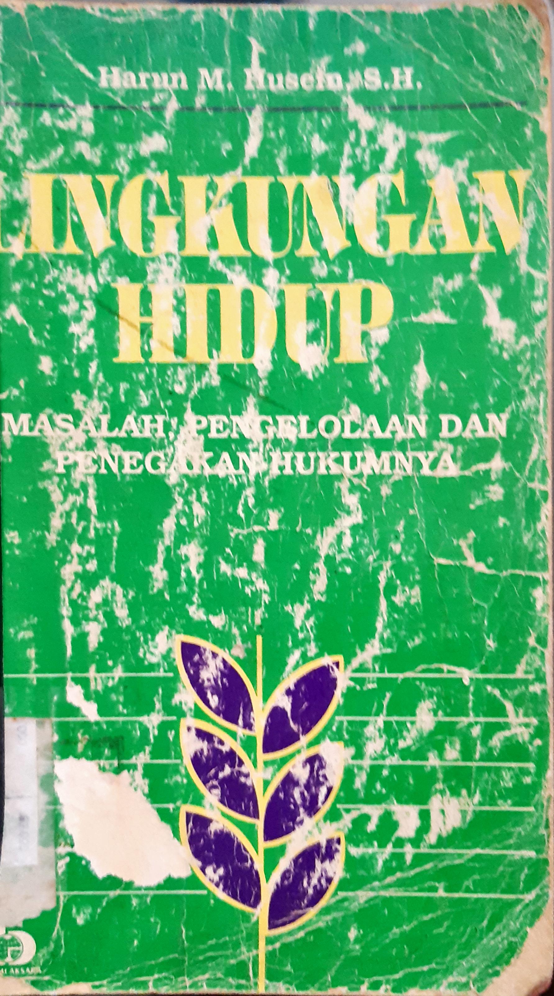 Cover Lingkungan hidup :  masalah pengelolaan dan penegakan hukumnya / Harun M. Husein