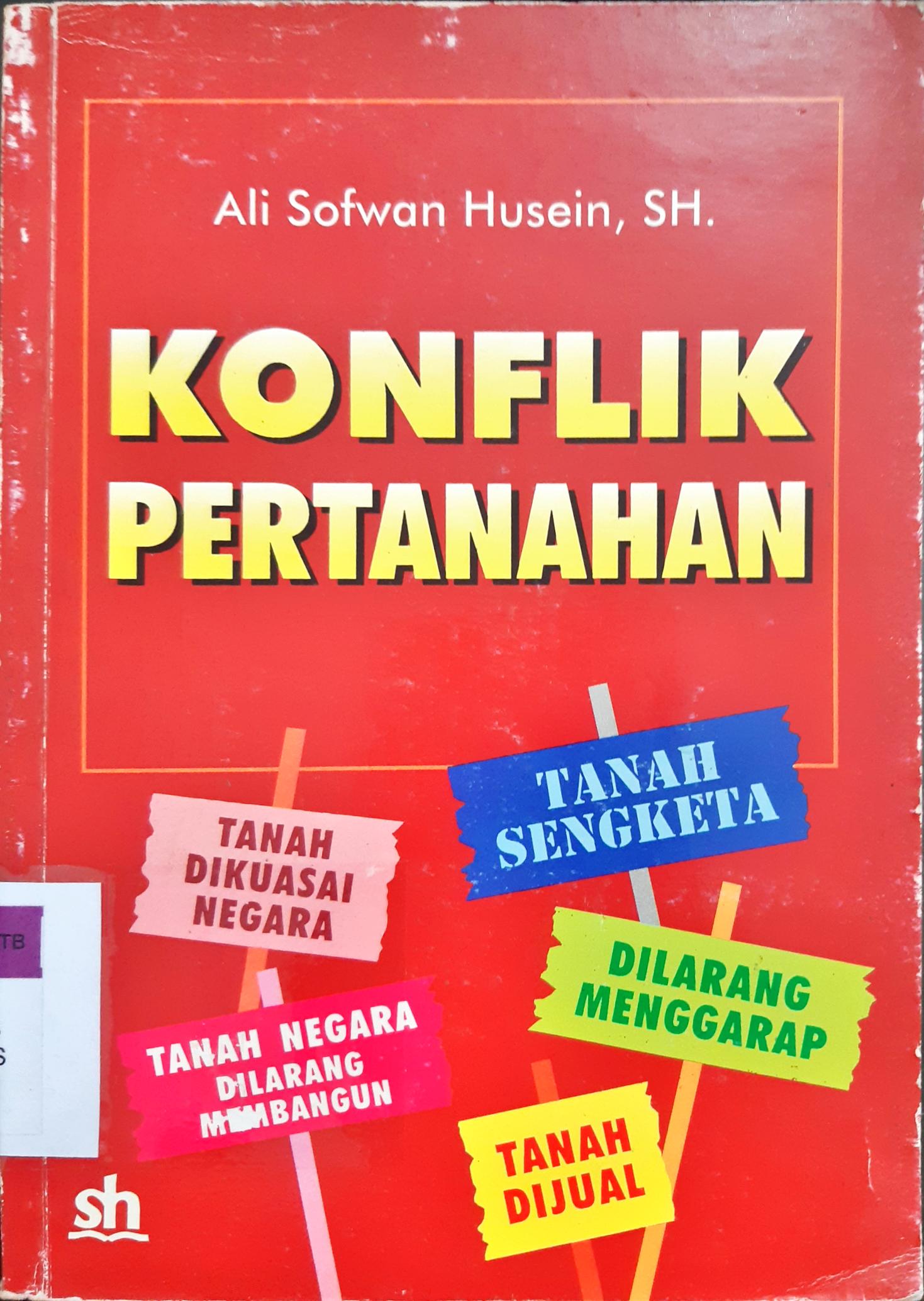 Cover Konflik pertanahan :  Dimensi keadilan dan kepentingan ekonomi / Ali Sofwan Husein, SH