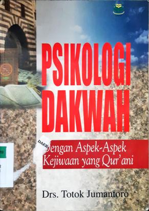 Cover Psikologi dakwah dengan aspek-aspek kejiwaan yang Qur'ani, / Drs.Totok Jumantoro