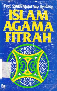 Cover Islam agama fitrah / Syekh Abdul Aziz Syawisy; Penerjemah: Abdul Rahman