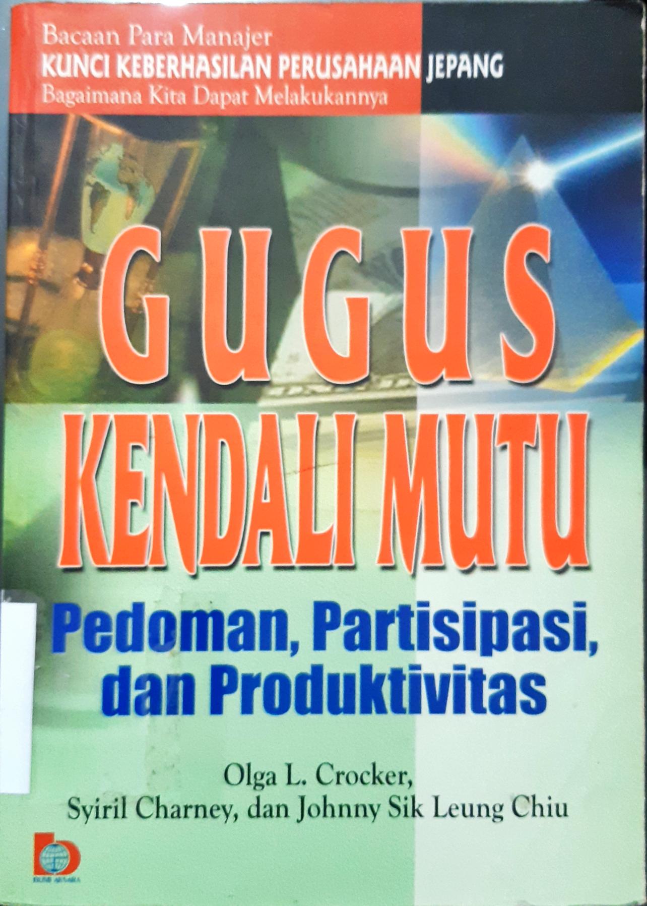 Cover Gugus kendali mutu :  Pedoman, partisipasi, dan produktivitas / Olga L. Crocker , Syiril Charney, Johnny Sik Leung Chiu ; penerjemah, Anassidik