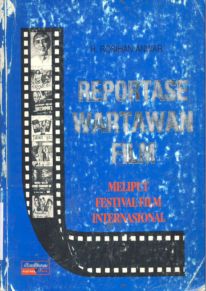 Cover Reportase wartawan film :  Meliputi festival film internasional / H. Rosihan Anwar; Penyunting, Martin Moentadhim SM