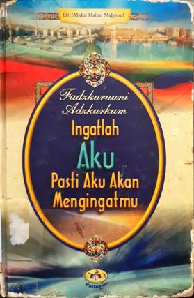 Cover Fadzkuruuni Adzkurkum, Ingatlah aku pasti akan mengigatmu, / Dr. Abdul Hakim Mahmud; penerjemah, Abu Fahmi Huaidi, Lc; editor, Tgk. Abi Arda El Fata