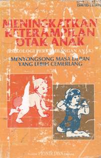 Cover Meningkatkan keterampilan otak anak ( psikologi perkembagan anak ) :  Menyongsong masa depan yang lebih cemerlang / Drs. Padji