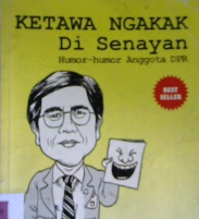 Cover Ketawa ngakak di senayan :  Humor-humor anggota DPR / Baharuddin Aritonang