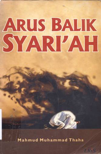 Cover Arus balik syari'ah / Mahmud muhammad Tahha ; Penerjemah Khairon Nahdiyyin