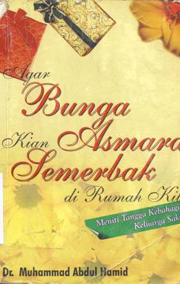 Cover Agar bunga asmara kian semerbak di rumah kita, / Dr. Muhammad Abdul Hamid