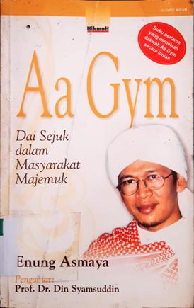 Cover Aa Gym :  Dai sejuk dalam masyarakat majemuk / Enung Asmaya