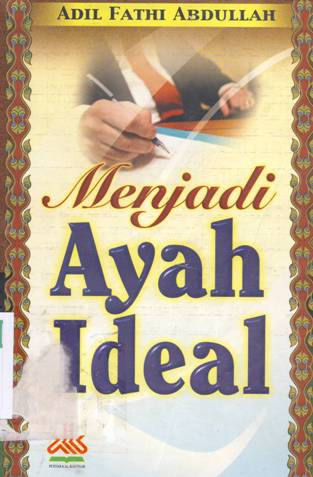 Cover Menjadi ayah ideal, Adil Fathi Abdullah