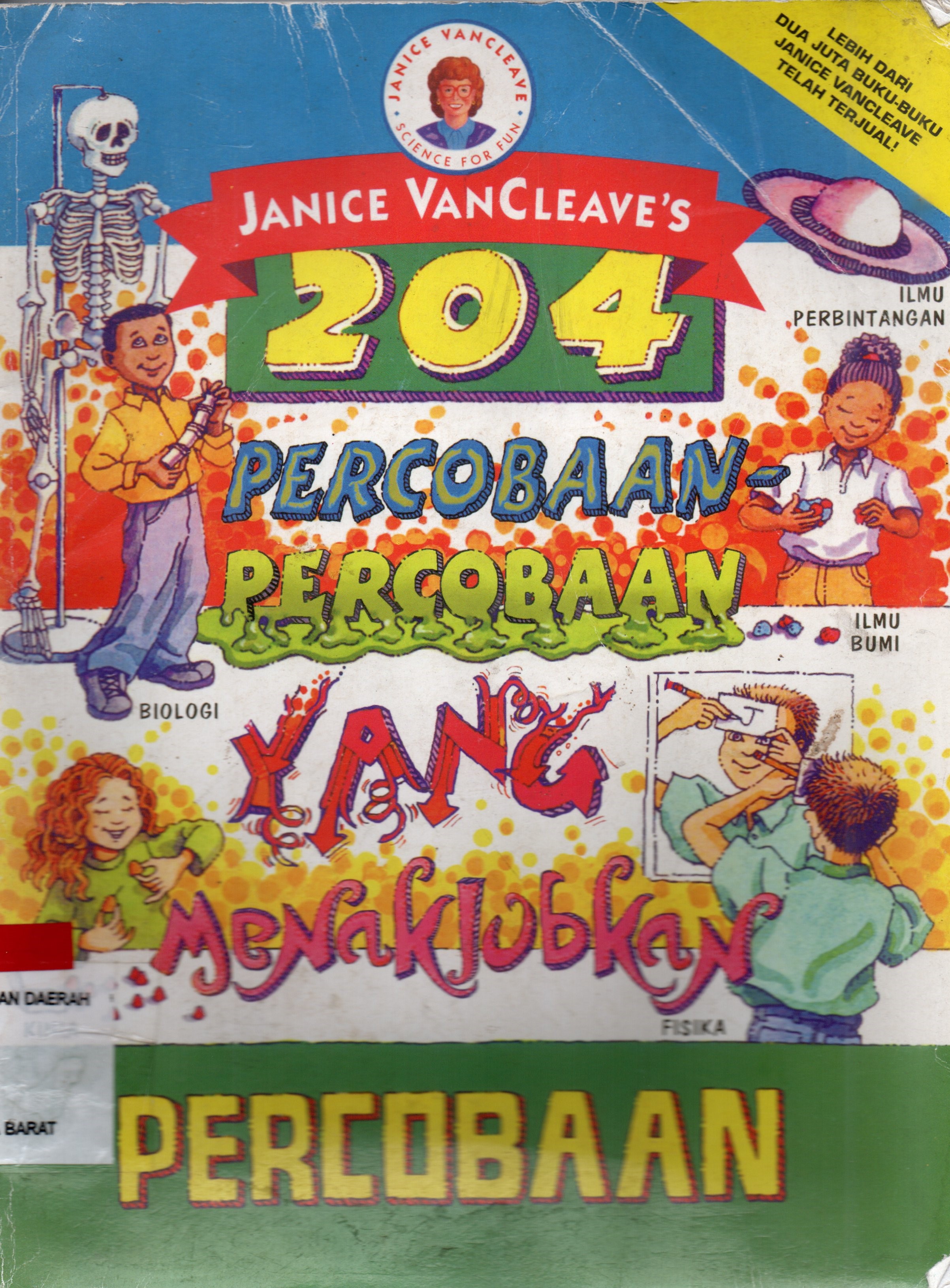 Cover 204 percobaan-percobaan yang menakjubkan / Janice Vancleave ; alih bahasa, Kusuma, Ervina Yudha