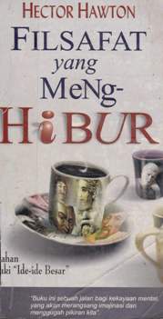 Cover Filsafat yang menghibur :  Penjelajahan memasuki ide-ide besar / Hector Hawton