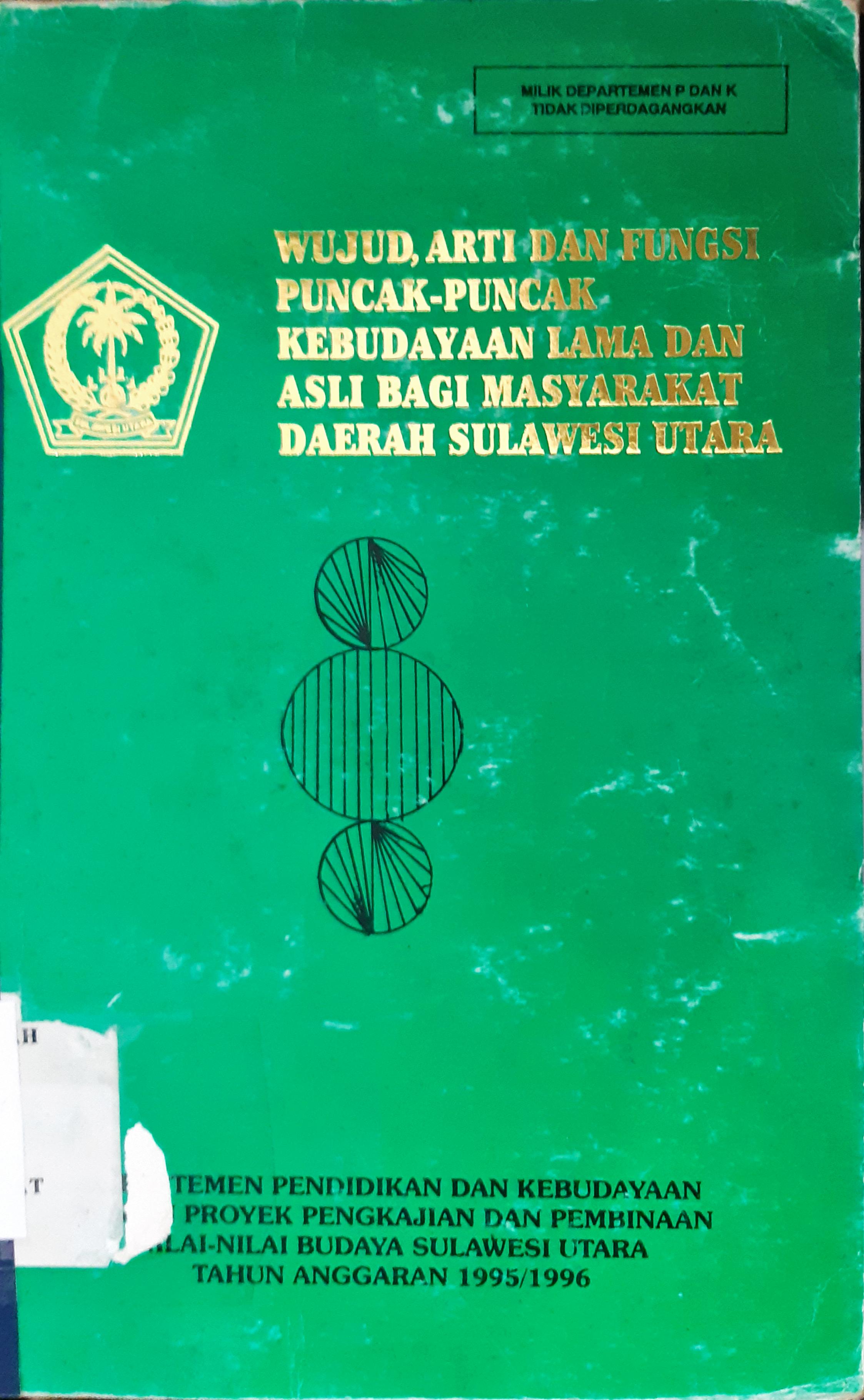 Cover Wujud,arti dan fungsi puncak-puncak kebudayaan lama dan asli bagi masyarakat daerah Sulawesi Utara / Depdikbud Bag. Proyek Pengkajian dan Pembinaan