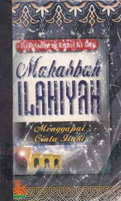 Cover Mahabbah ilahiyah menggapai cinta ilahi / Syaikh syahhat bin mahmud ash-shawi; Penerjemah, Nabhani idris; Editor, Imam sulaiman Lc