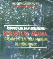 Cover Mengenal lebih dekat kedudukan dan eksistensi peradilan agama dalam sistem tata hukum di Indonesia, / DRS. Taufiq Hamami, SH.