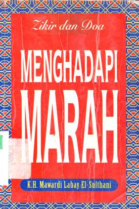 Cover Zikir dan doa menghadapi marah / KH. Mawardi Labay El-Sulthani ; editor, Ahmad Zubaidi