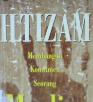 Cover Iltizam membangun komitmen seorang muslim / Ali Muhammad Khalil Ash-Shafti; penerjemah, Abdul Hayyie al Kattani