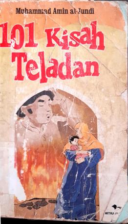 Cover Seratus satu kisah teladan, Hanni Al-Hajj ; penerjemah, Mustholah Maufur
