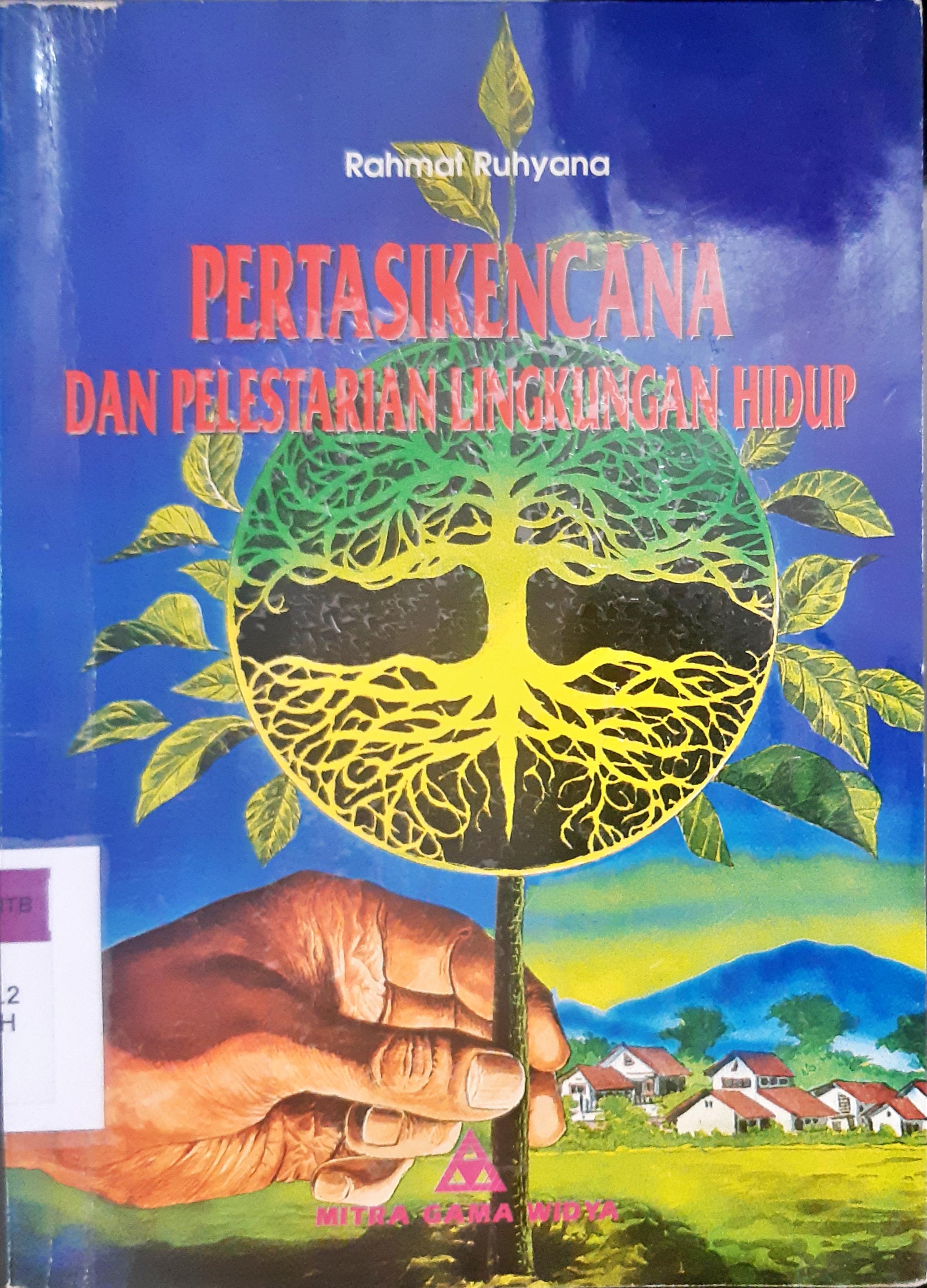 Cover Pertasikencana dan pelestarian lingkungan hidup / Rahmat Ruhyana