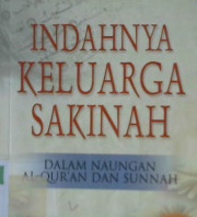 Cover Indahnya keluarga sakinah :  Dalam naungan Al-Qur'an dan sunnah / Drs. H. Umay M.Dja'far Shiddieq, MA.