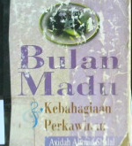 Cover Bulan madu dan kebahagiaan perkawinan, / Ayidah Ahmad Shalal ; penerjemah Moh. Suri Sudahri A. , Entin Rani ' ah Ramelan