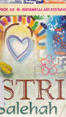Cover Istri salehah / Prof. Dr. M. Mutawalli Asy - sya'rawi : penerjemah Abdul Hayyie Al-Kattani