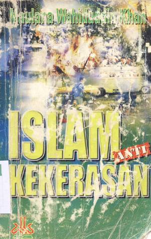 Cover Islam anti kekerasan / Maulana Wahiduddin Khan ; penerjemah, Samson Rahman